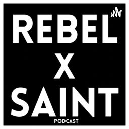 Podcast thumbnail for Rebel x Saint Podcast