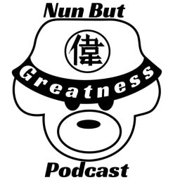 Podcast thumbnail for Nun But Greatness