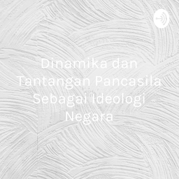 Podcast thumbnail for Dinamika dan Tantangan Pancasila Sebagai Ideologi Negara