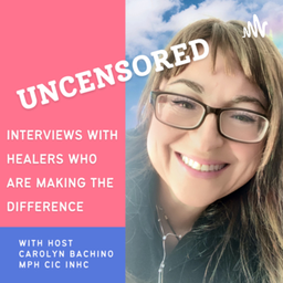 Podcast thumbnail for Uncensored: Interviews with Healers Who are Making the Difference!