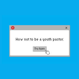 Podcast thumbnail for How NOT To Be a Youth Pastor