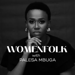 Podcast thumbnail for Womenfolk with Palesa Mbuga