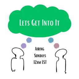 Podcast thumbnail for Lets Get Into It