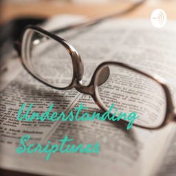 Podcast thumbnail for Understanding Scriptures