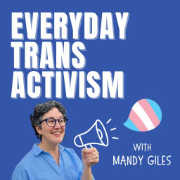 Podcast thumbnail for Everyday Trans Activism