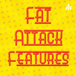 Podcast thumbnail for Fat Attack Features