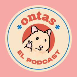 Podcast thumbnail for Ontas El Podcast