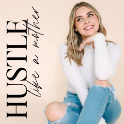 Podcast thumbnail for Hustle Like A Mother Podcast