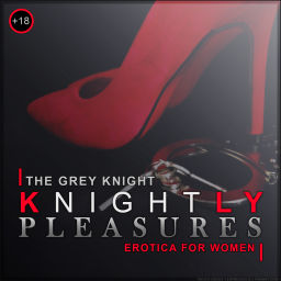 Podcast thumbnail for Knightly Pleasures - Erotica for Women