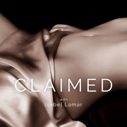 Podcast thumbnail for CLAIMED - Pleasure and Leadership with Isabel Lamar