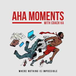 Podcast thumbnail for AHA Moments with Coach KA