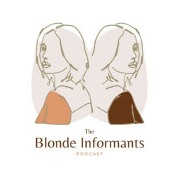 Podcast thumbnail for The Blonde Informants Podcast