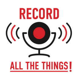 Podcast thumbnail for Record All The Things!