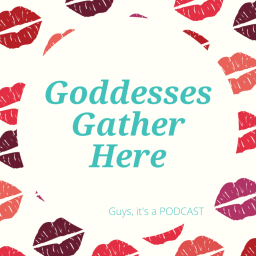 Podcast thumbnail for Goddesses Gather Here