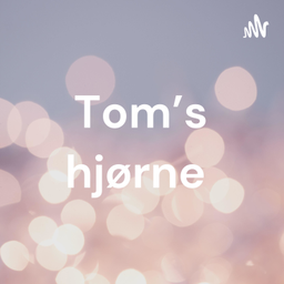 Podcast thumbnail for Tom’s hjørne