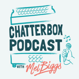 Podcast thumbnail for Chatterbox with Mel Biggs