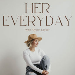 Podcast thumbnail for Her Everyday with Alyson Layser