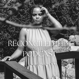 Podcast thumbnail for Reconciled2Him Podcast