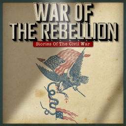 Podcast thumbnail for War Of The Rebellion: Stories Of The Civil War