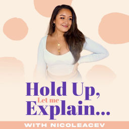 Podcast thumbnail for Hold Up, Let Me Explain...