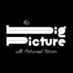 Podcast thumbnail for The Big Picture with Mohamed Hassan