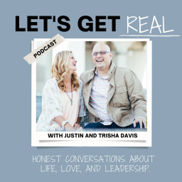 Podcast thumbnail for Let's Get Real with Justin and Trisha Davis