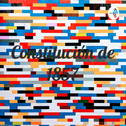 Podcast thumbnail for Constitución de 1857