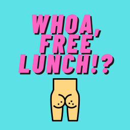 Podcast thumbnail for Whoa, Free Lunch!?