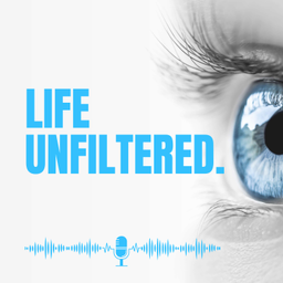 Podcast thumbnail for LIFE UNFILTERED