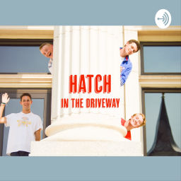 Podcast thumbnail for HATCH IN THE DRIVEWAY