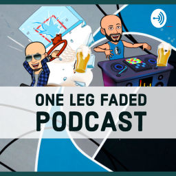 Podcast thumbnail for One Leg Faded