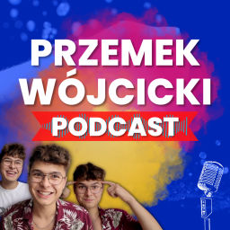 Podcast thumbnail for Przemek Wójcicki Podcast