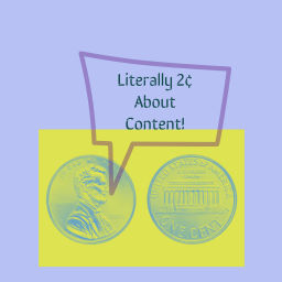 Podcast thumbnail for Literally 2 Cents About Content!