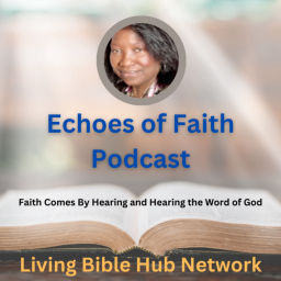 Podcast thumbnail for Echoes of Faith: Living Bible Hub Netwotk