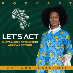 Podcast thumbnail for Let's Act: Sustainably Developing Africa and Beyond