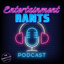 Podcast thumbnail for Entertainment Rants