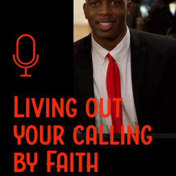 Podcast thumbnail for Living Out Your Calling By FAITH