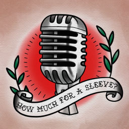 Podcast thumbnail for How Much For A Sleeve?