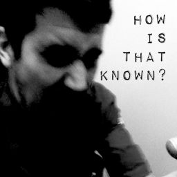 Podcast thumbnail for How Is That Known