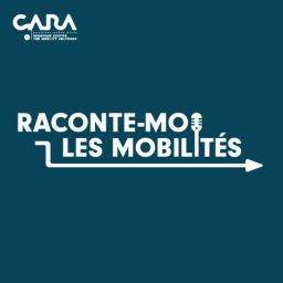 Podcast thumbnail for CARA - Raconte-moi les mobilités