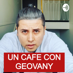 Podcast thumbnail for UN CAFE CON GEOVANY