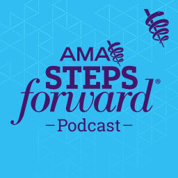 Podcast thumbnail for AMA STEPS Forward® podcast