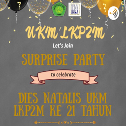 Podcast thumbnail for DIES NATALIS UKM LKP2M KE 21