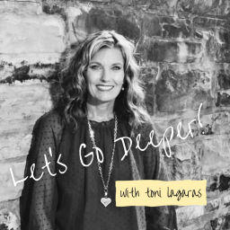 Podcast thumbnail for Let's Go Deeper! (with toni lagaras)