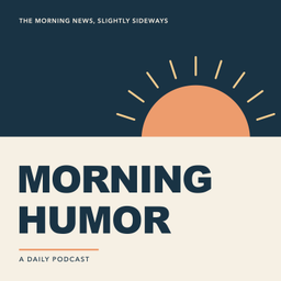 Podcast thumbnail for Morning Humor Podcast