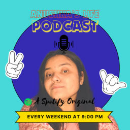 Podcast thumbnail for Anushka’s life