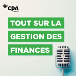 Podcast thumbnail for Tout sur la gestion des finances