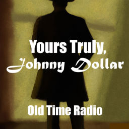 Podcast thumbnail for Yours Truly,Johnny Dollar-Old Time Radio