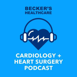 Podcast thumbnail for Becker’s Healthcare -- Cardiology + Heart Surgery Podcast