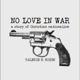 Podcast thumbnail for No Love in War: a story of Christian nationalism